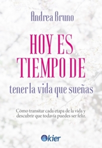 Hoy Es Tiempo de Tener la Vida Que Sueñas